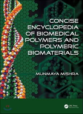 Concise Encyclopedia of Biomedical Polymers and Polymeric Biomaterials