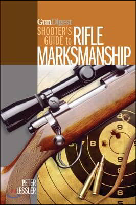 Gun Digest Shooter's Guide to Rifle Marksmanship