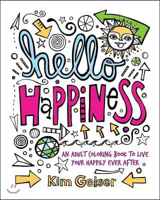 Hello Happiness: An Adult Coloring Book to Live Your Happily Ever After