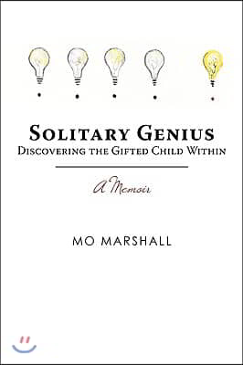 Solitary Genius: Discovering the Gifted Child Within A Memoir