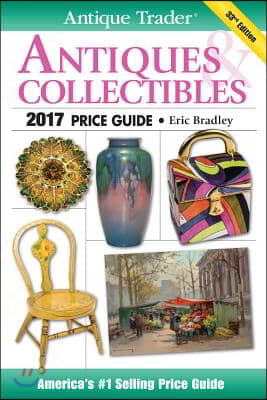 Antique Trader Antiques &amp; Collectibles Price Guide 2017