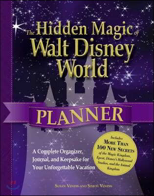 The Hidden Magic of Walt Disney World Planner: A Complete Organizer, Journal, and Keepsake for Your Unforgettable Vacation