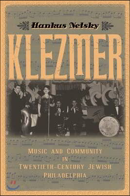 Klezmer: Music and Community in Twentieth-Century Jewish Philadelphia