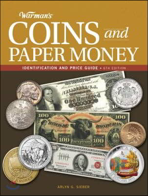 Warman&#39;s Coins and Paper Money: Identification and Price Guide