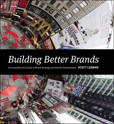 Building Better Brands: A Comprehensive Guide to Brand Strategy and Identity Development