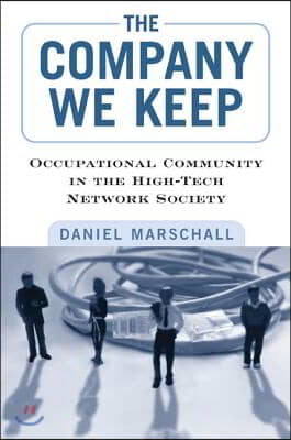 The Company We Keep: Occupational Community in the High-Tech Network Society