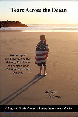 Tears Across the Ocean: A Boy, A U.S. Marine, and Letters Sent Across the Sea