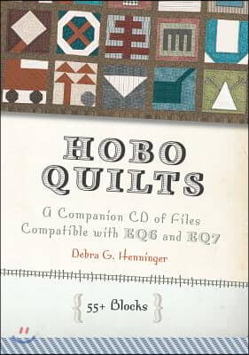 Hobo Quilts - A Companion Cd of Files Compatible With EQ6 and EQ7