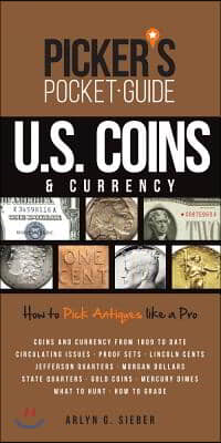 Picker&#39;s Pocket Guide U.S. Coins &amp; Currency: How to Pick Antiques Like a Pro