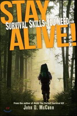 Stay Alive!: Survival Skills You Need