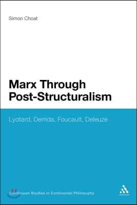 Marx Through Post-Structuralism: Lyotard, Derrida, Foucault, Deleuze