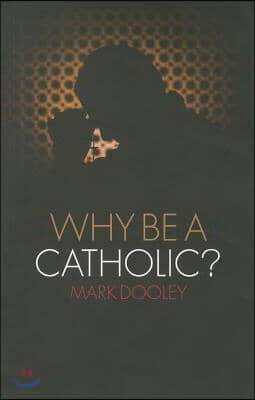 Why Be a Catholic?