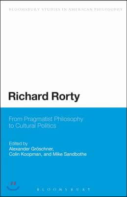 Richard Rorty: From Pragmatist Philosophy to Cultural Politics