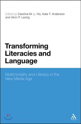 Transforming Literacies and Language: Multimodality and Literacy in the New Media Age