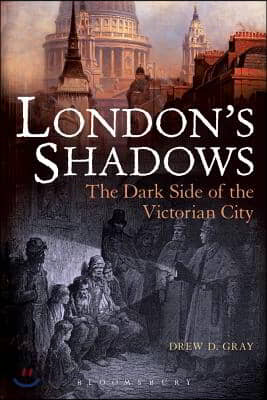 London's Shadows: The Dark Side of the Victorian City