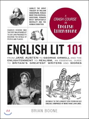 English Lit 101: From Jane Austen to George Orwell and the Enlightenment to Realism, an Essential Guide to Britain's Greatest Writers a