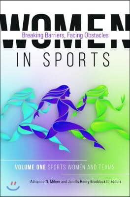 Women in Sports [2 Volumes]: Breaking Barriers, Facing Obstacles