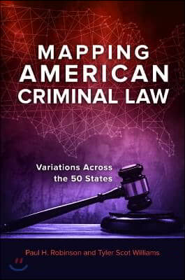 Mapping American Criminal Law: Variations Across the 50 States