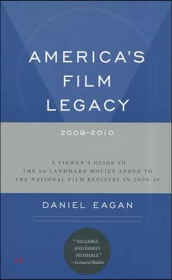 America&#39;s Film Legacy, 2009-2010: A Viewer&#39;s Guide to the 50 Landmark Movies Added to the National Film Registry in 2009-10