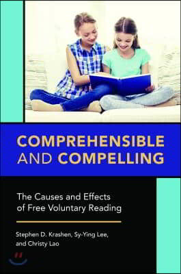 Comprehensible and Compelling: The Causes and Effects of Free Voluntary Reading