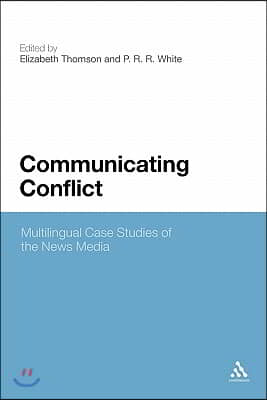 Communicating Conflict: Multilingual Case Studies of the News Media