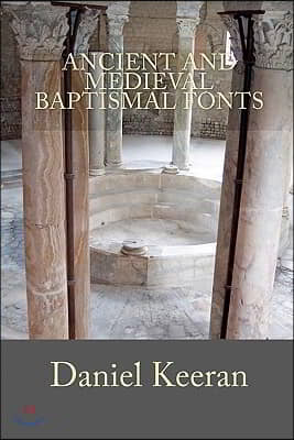 Ancient And Medieval Baptismal Fonts