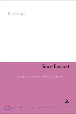 Since Beckett: Contemporary Writing in the Wake of Modernism