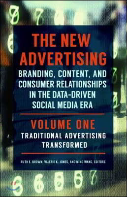 The New Advertising [2 Volumes]: Branding, Content, and Consumer Relationships in the Data-Driven Social Media Era [2 Volumes]