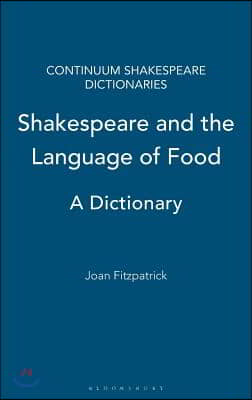 Shakespeare and the Language of Food: A Dictionary