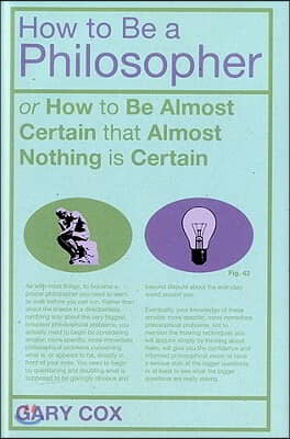 How to Be a Philosopher: Or How to Be Almost Certain That Almost Nothing Is Certain