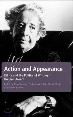 Action and Appearance: Ethics and the Politics of Writing in Arendt