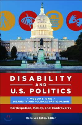Disability and U.S. Politics: Participation, Policy, and Controversy [2 Volumes]