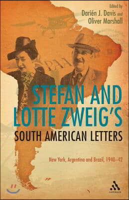 Stefan and Lotte Zweig&#39;s South American Letters: New York, Argentina and Brazil, 1940-42