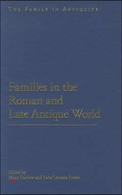 Families in the Roman and Late Antique World