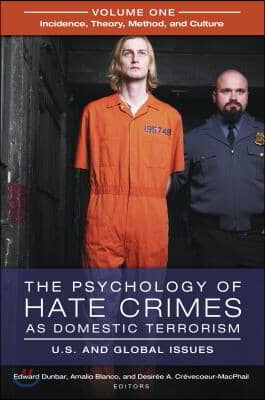 The Psychology of Hate Crimes as Domestic Terrorism [3 Volumes]: U.S. and Global Issues [3 Volumes]