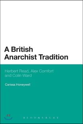 A British Anarchist Tradition: Herbert Read, Alex Comfort and Colin Ward