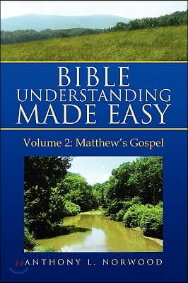 Bible Understanding Made Easy Volume 2: Matthew's Gospel