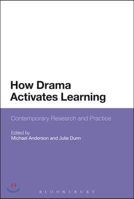 How Drama Activates Learning: Contemporary Research and Practice