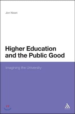 Higher Education and the Public Good: Imagining the University