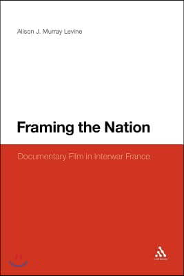 Framing the Nation: Documentary Film in Interwar France