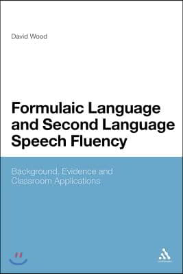Formulaic Language and Second Language Speech Fluency: Background, Evidence and Classroom Applications