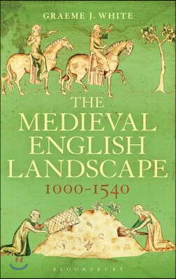 The Medieval English Landscape, 1000-1540