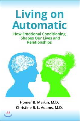 Living on Automatic: How Emotional Conditioning Shapes Our Lives and Relationships