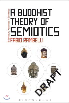 A Buddhist Theory of Semiotics: Signs, Ontology, and Salvation in Japanese Esoteric Buddhism