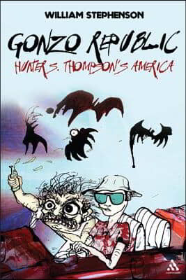 Gonzo Republic: Hunter S. Thompson&#39;s America