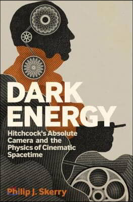 Dark Energy: Hitchcock&#39;s Absolute Camera and the Physics of Cinematic Spacetime