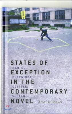 States of Exception in the Contemporary Novel: Martel, Eugenides, Coetzee, Sebald