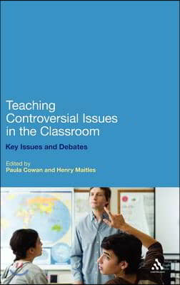 Teaching Controversial Issues in the Classroom: Key Issues and Debates