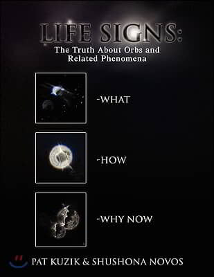 Life Signs: The Truth about Orb and Related Phenomena