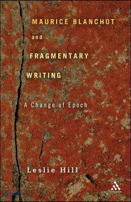 Maurice Blanchot and Fragmentary Writing: A Change of Epoch